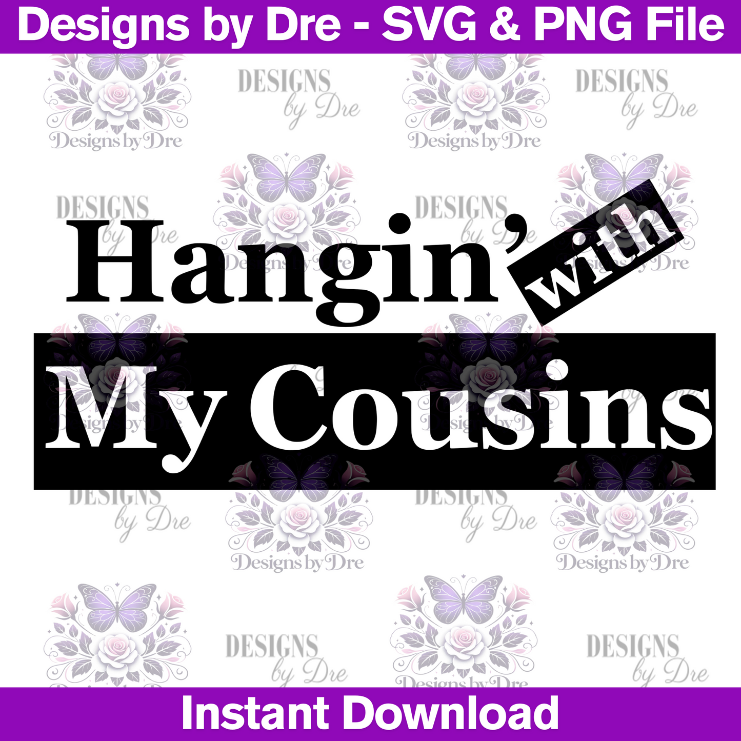 SVG File - Hangin' with My Cousins