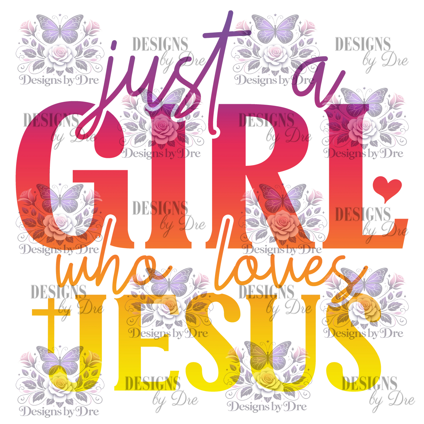 Transfer Sheet Only- Just a Girl who loves Jesus Designs by Dre