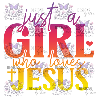 Transfer Sheet Only- Just a Girl who loves Jesus Designs by Dre